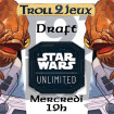 Tournoi Star Wars Unlimited : Draft du mercredi 8 mai à 19 heures